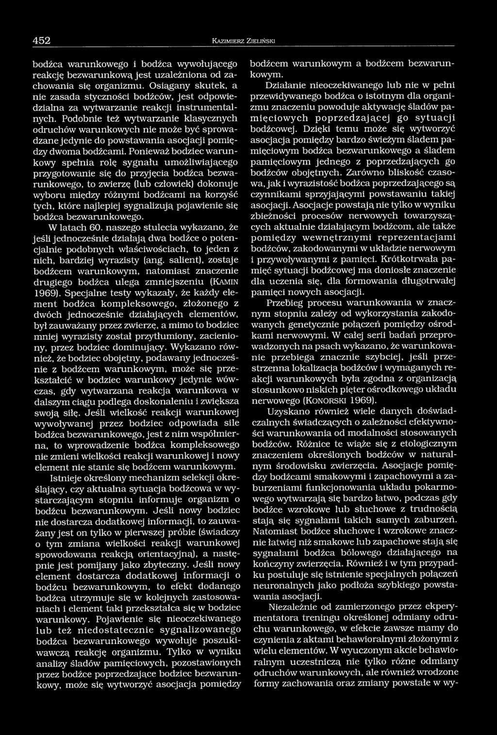 452 K azim ierz Z ieliński bodźca warunkowego i bodźca wywołującego reakcję bezwarunkową jest uzależniona od zachowania się organizmu.