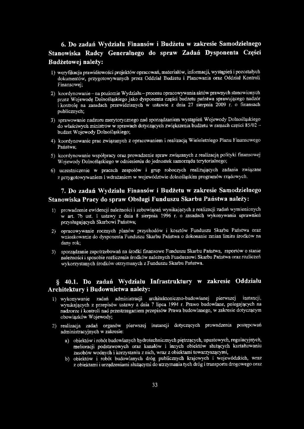 opracowywania aktów prawnych stanowionych przez Wojewodę Dolnośląskiego jako dysponenta części budżetu państwa sprawującego nadzór i kontrolę na zasadach przewidzianych w ustawie z dnia 27 sierpnia
