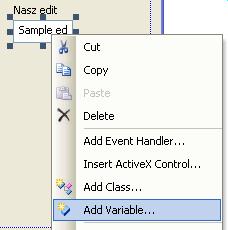 Teraz musimy powiązać zmienną z naszym polem edycyjnym. W tym celu kliknijmy na pole edycyjne prawym przyciskiem i wybierzmy element Add variable : W tym miejscu należy wybrać typ zmiennej.