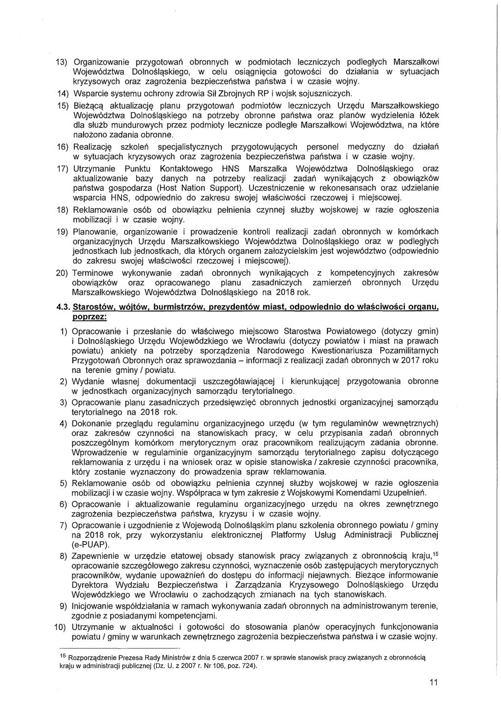 3) Organizowanie przygotowań obronnych w podmiotach leczniczych podległych Marszałkowi Województwa Dolnośląskiego, w celu osiągnięcia gotowości do działania w sytuacjach kryzysowych oraz zagrożenia