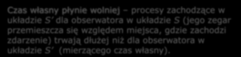 Wykład 6 Definiujemy czas własny τ = t rzedział czasu zmierzony dla