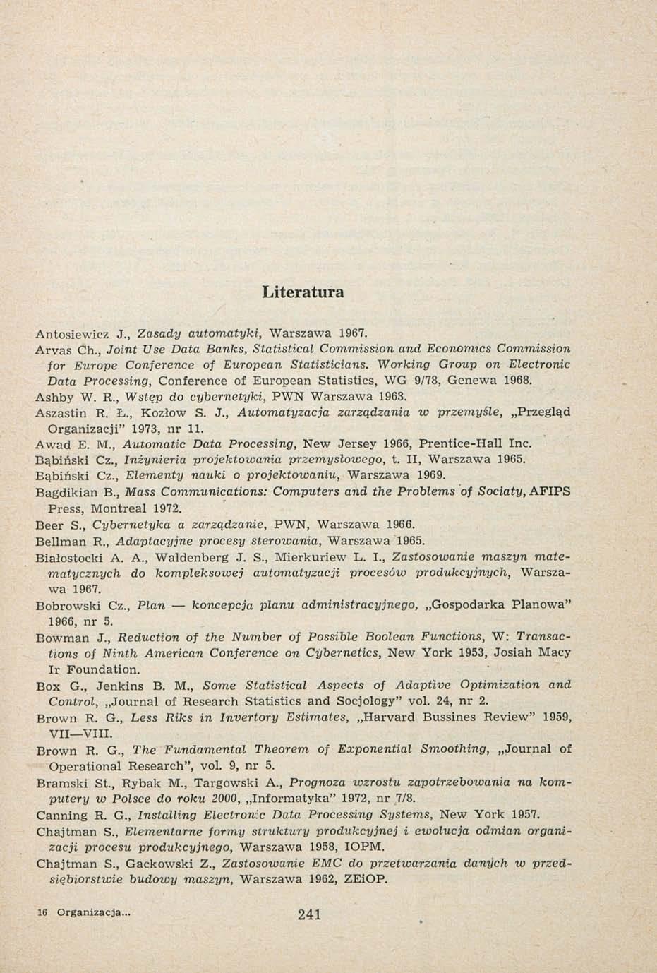 Literatura Antosiewicz J., Zasady automatyki, Warszawa 1967. Arvas Ch., Joint Use Data Banks, Statistical Commission and Economics Commission for Europę Conference of European Statisticians.