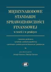 bilansowym i podatkowym 1094 strony. Jedyny na rynku przewodnik po poszczególnych standardach stworzony z myślą o praktycznym wykorzystaniu tych regulacji.