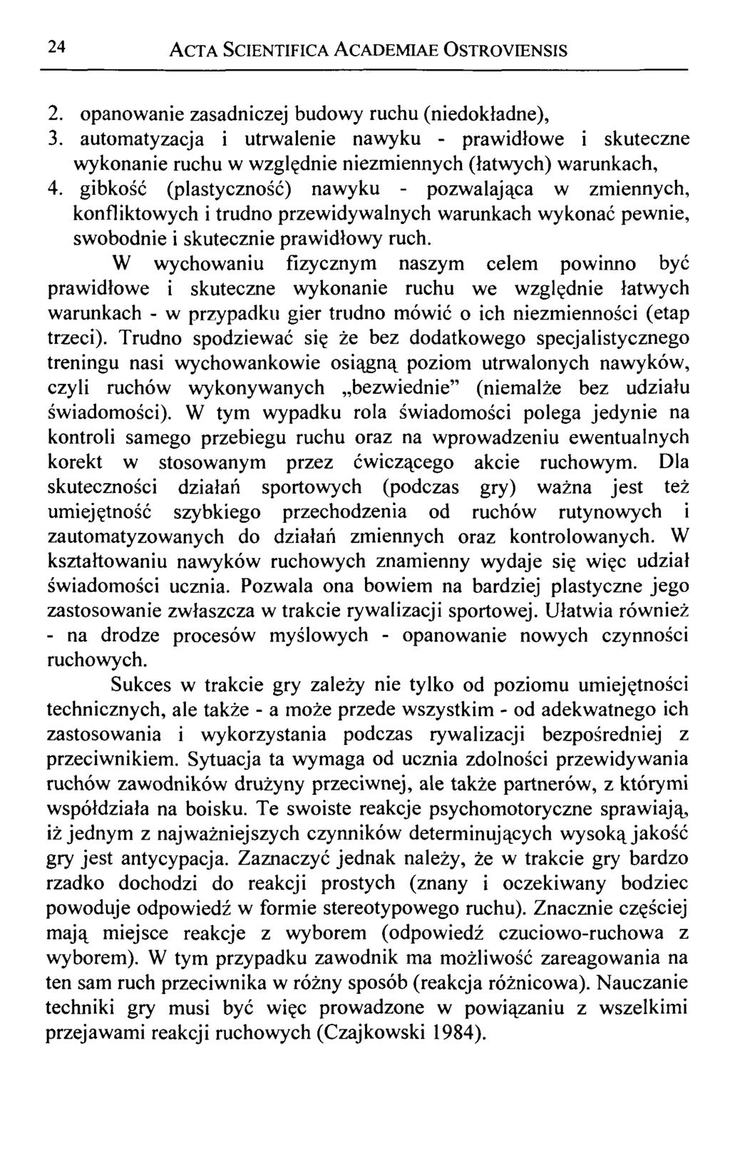 24 A cta Scientifica A cademiae Ostroyiensis 2. opanowanie zasadniczej budowy ruchu (niedokładne), 3.