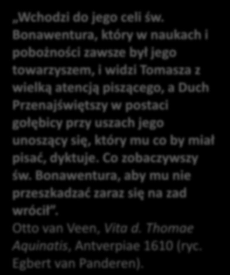 towarzyszem, i widzi Tomasza z wielką atencją piszącego, a Duch