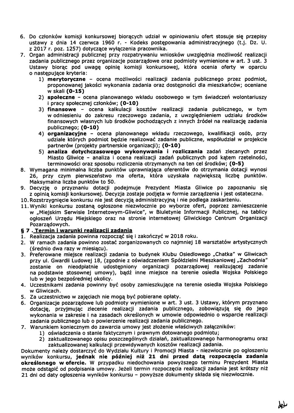 6. Do członków komisji konkursowej biorących udział w opiniowaniu ofert stosuje się przepisy ustawy z dnia 14 czerwca 1960 r. - Kodeks postępowania administracyjnego (t.j. Dz. U. z 2017 r. poz.