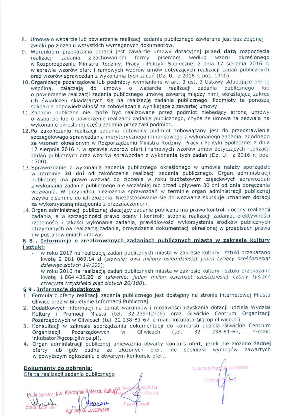 8. Umowa o wsparcie lub powierzenie realizacji zadania publicznego zawierana jest bez zbędnej zwłoki po złożeniu wszystkich wymaganych dokumentów. 9.