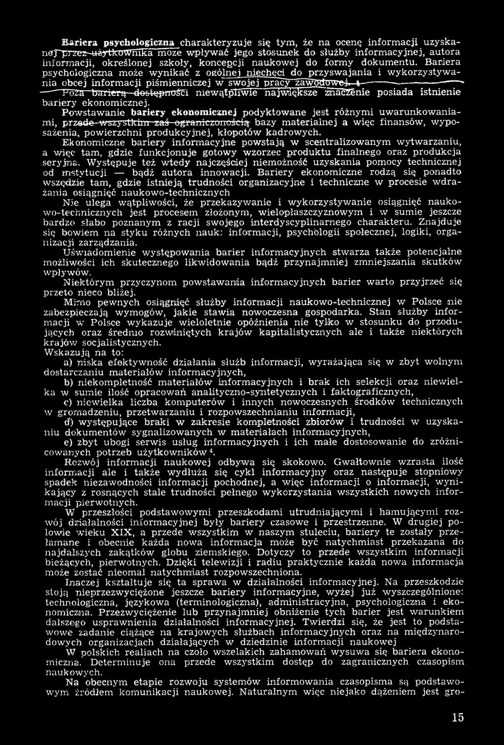 Powstawanie bariery ekonomicznej podyktowane jest różnymi uwarunkowaniami, przade-wsz^ yłklm zaś ograniczontjścią bazy materialnej a więc finansów, wyposażenia, powierzchni produkcyjnej, kłopotów