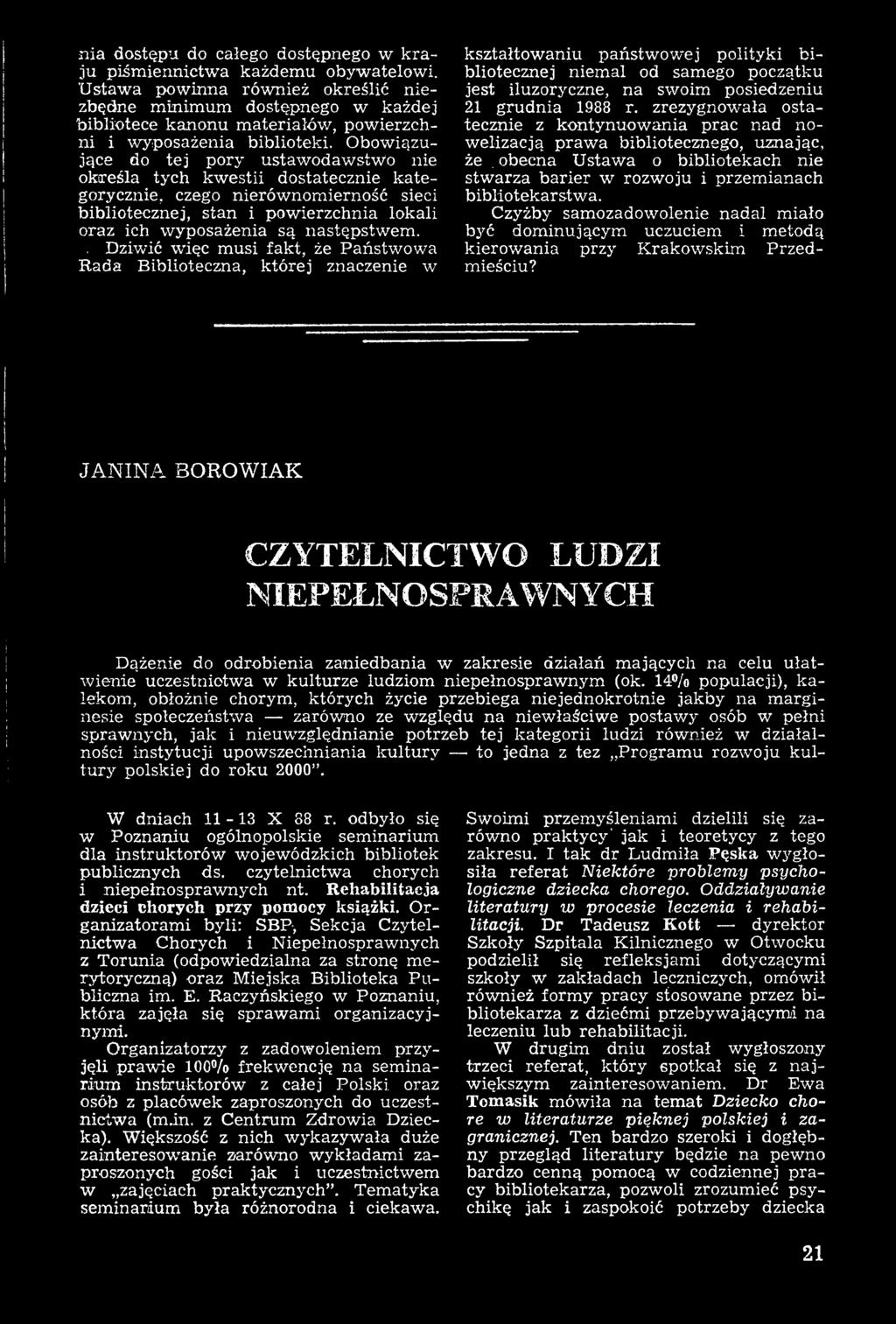 grudnia 1988 r. zrezygnowała ostatecznie z kontynuowania prac nad no welizacją pr aw a bibliotecznego, loznając, że.