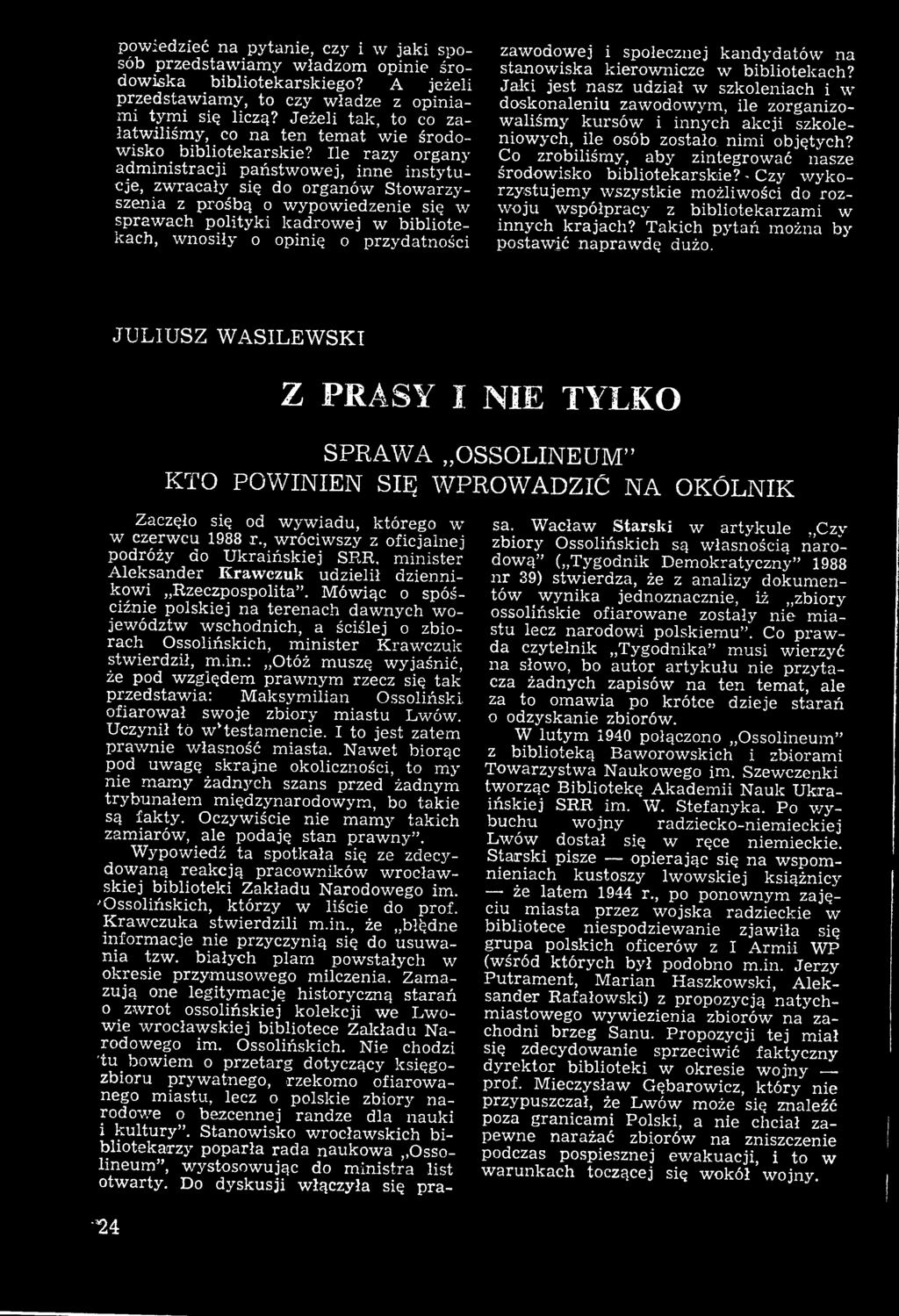 Ile razy organy administracji państwowej, inne instytucje, zwracały się do organów Stowarzyszenia z prośbą o wypowiedzenie się w sprawach polityki kadrowej w bibliotekach, wnosiły o opinię o