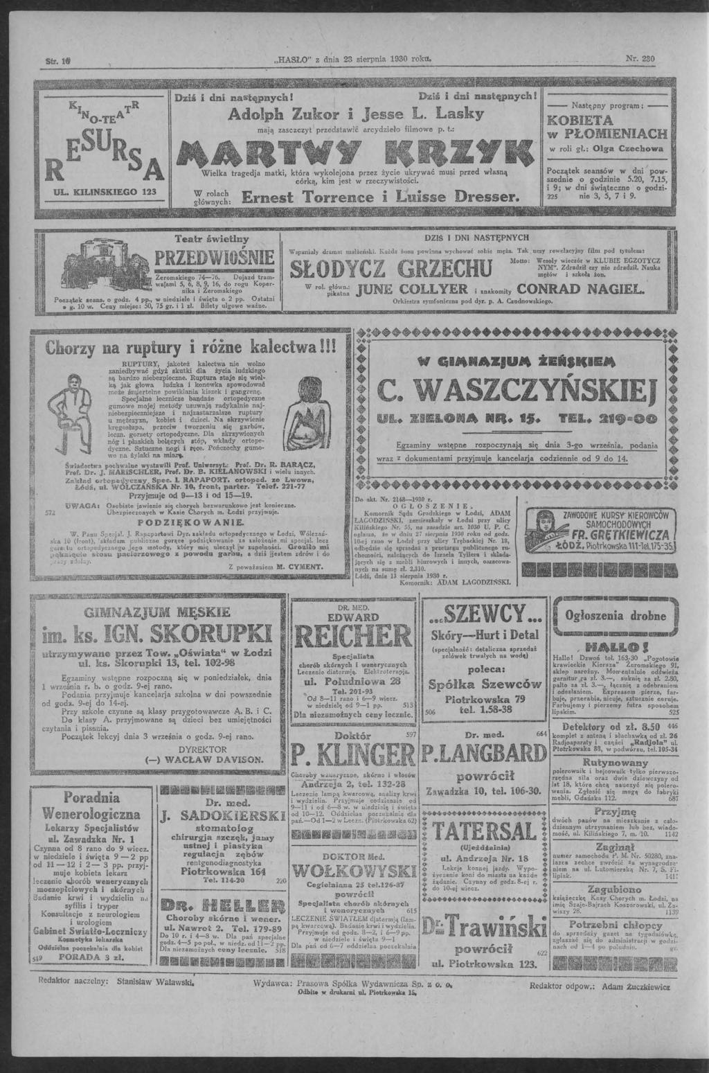 HASŁO" z dnia 23 sierpnia 930 roku. Nr. 230 R UL. KLNSKEGO 23 Dziś i dni naa;t~pnych Dziś i dni następnych! Adolph Zuko:r i Jesse L. La.sky mają zasczczyt przedstawić arcydzieło filmowe p. t.