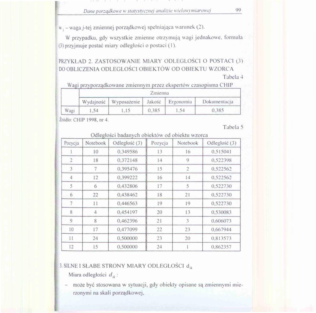 Dane por:ądko11 e '" starystyc:nei ana/i;ie H'tl'lull:nniaroH e; 99 w J - wagaj-tej zmiennej porządko,,e.i spełniająca \\arunek (2). W przypadku. gdy wszystkie zmienne otrzymują wagi jednako\\c.