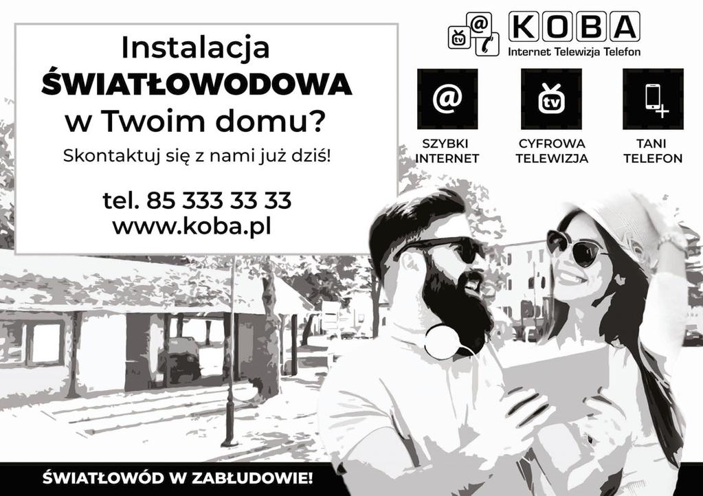 Nr 10 (113) Październik 2018 3 Będzie szybki internet Białostocka firma Koba buduje na terenie gminy Zabłudów sieć światłowodową szybkiego internetu. Już niebawem będzie można z niej korzystać.