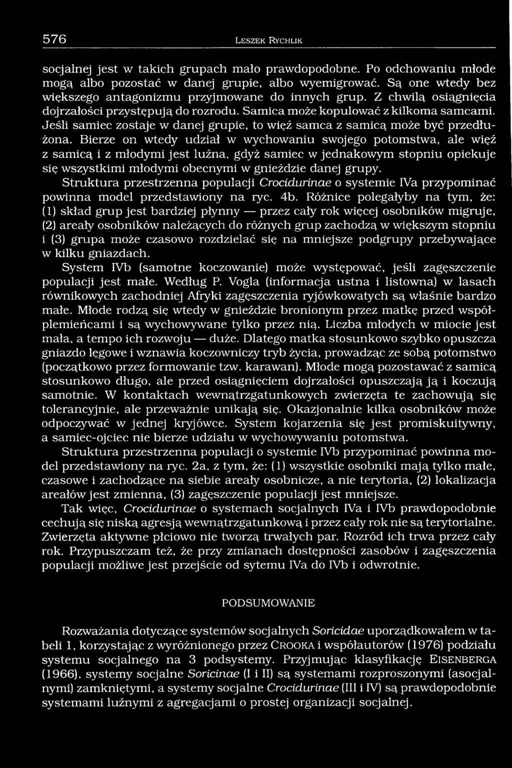 Jeśli samiec zostaje w danej grupie, to więź samca z samicą może być przedłużona.