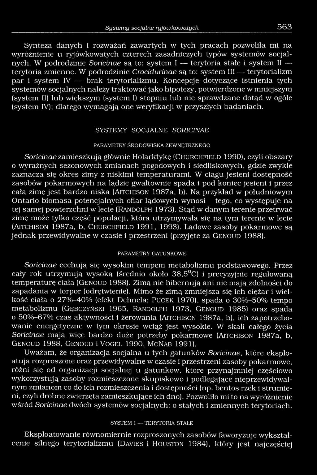 Koncepcje dotyczące istnienia tych systemów socjalnych należy traktować jako hipotezy, potwierdzone w mniejszym (system II) lub większym (system I) stopniu lub nie sprawdzane dotąd w ogóle (system