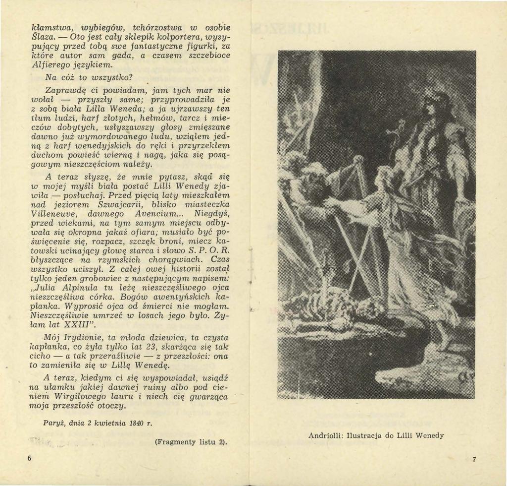 kłamstwa, wybiegów, tchórzostwa w osobie Slaza. - Oto jest cały sklepik kolportera, wysypujący przed tobą swe fantastyczne figurki, za które autor sam gada, a czasem szczebioce Alfierego językiem.