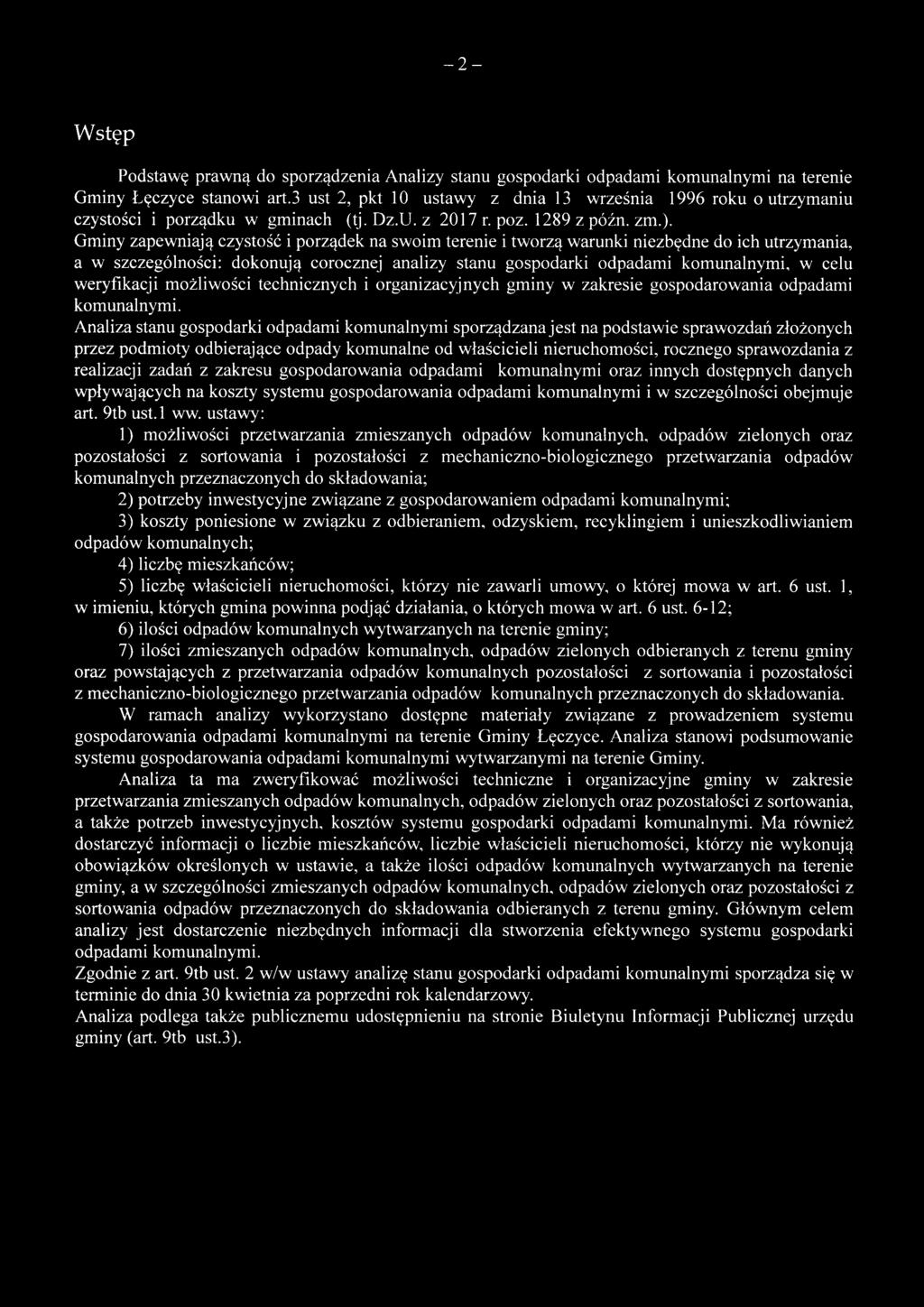 Gminy zapewniają czystość i porządek na swoim terenie i tworzą warunki niezbędne do ich utrzymania, a w szczególności: dokonują corocznej analizy stanu gospodarki odpadami komunalnymi, w celu