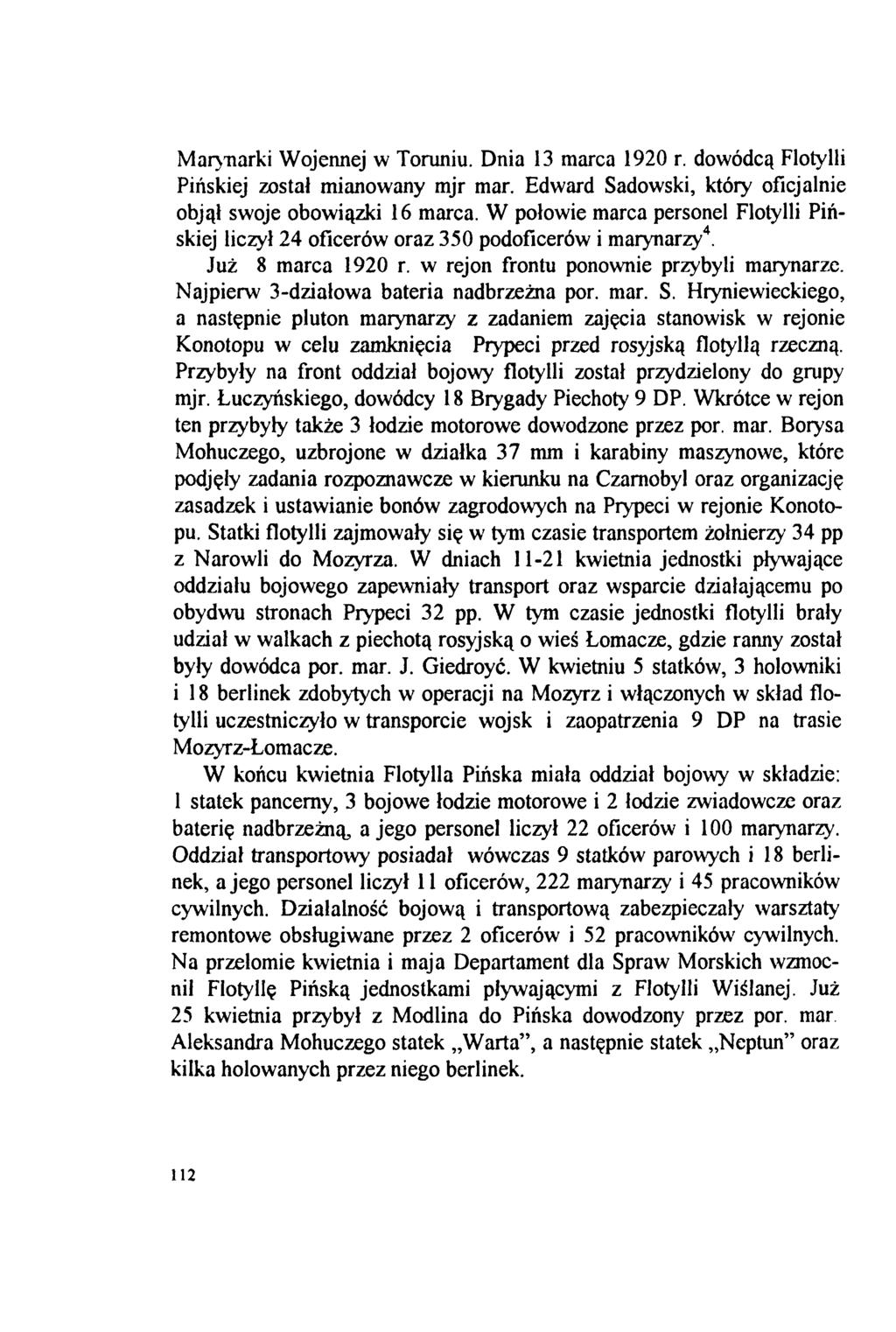 Marynarki Wojennej w Toruniu. Dnia 13 marca 1920 r. dowódcą Flotylli Pińskiej został mianowany mjr mar. Edward Sadowski, który oficjalnie objął swoje obowiązki 16 marca.