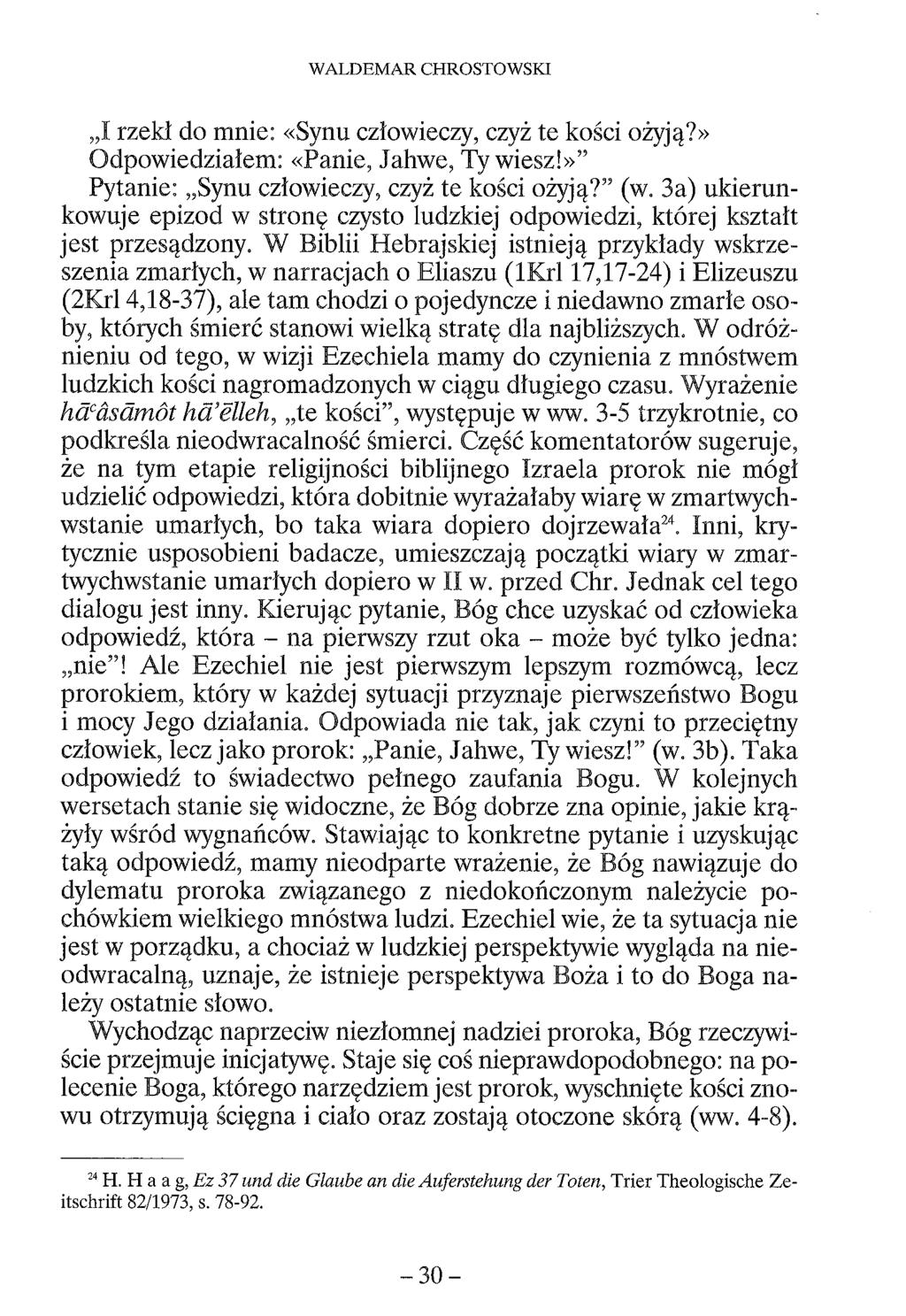 WALDEMAR CHROSTOWSKI I rzekł do mnie: «Synu człowieczy, czyż te kości ożyją?» Odpowiedziałem: «Panie, Jahwe, Ty wiesz!» Pytanie: Synu człowieczy, czyż te kości ożyją? (w.