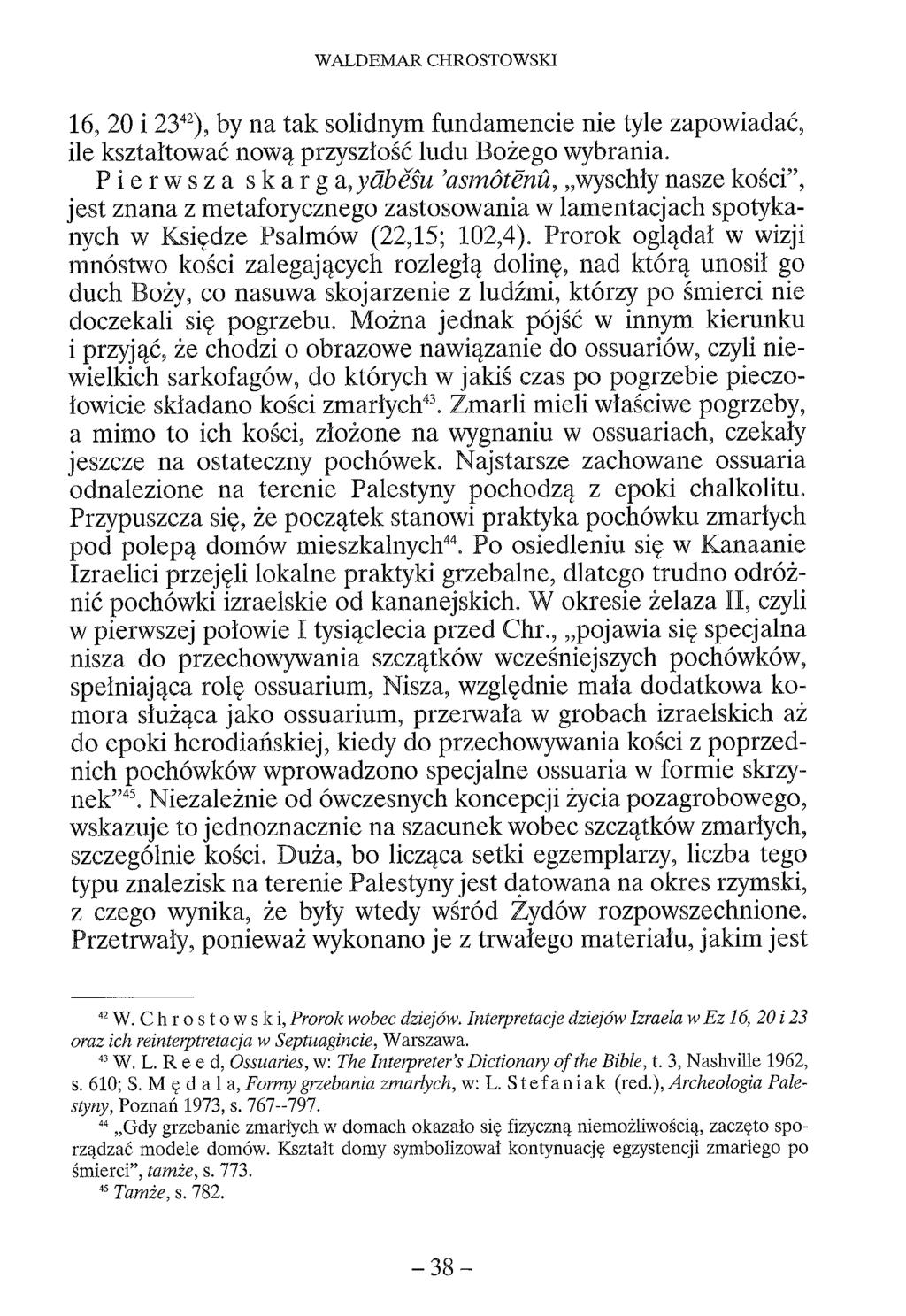 WALDEMAR CHROSTOWSKI 16, 20 i 2342), by na tak solidnym fundamencie nie tyle zapowiadać, ile kształtować nową przyszłość ludu Bożego wybrania.