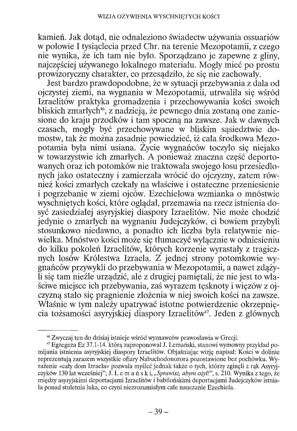 WIZJA OŻYWIENIA WYSCHNIĘTYCH KOŚCI kamień. Jak dotąd, nie odnaleziono świadectw używania ossuariów w połowie I tysiąclecia przed Chr. na terenie Mezopotamii, z czego nie wynika, że ich tam nie było.