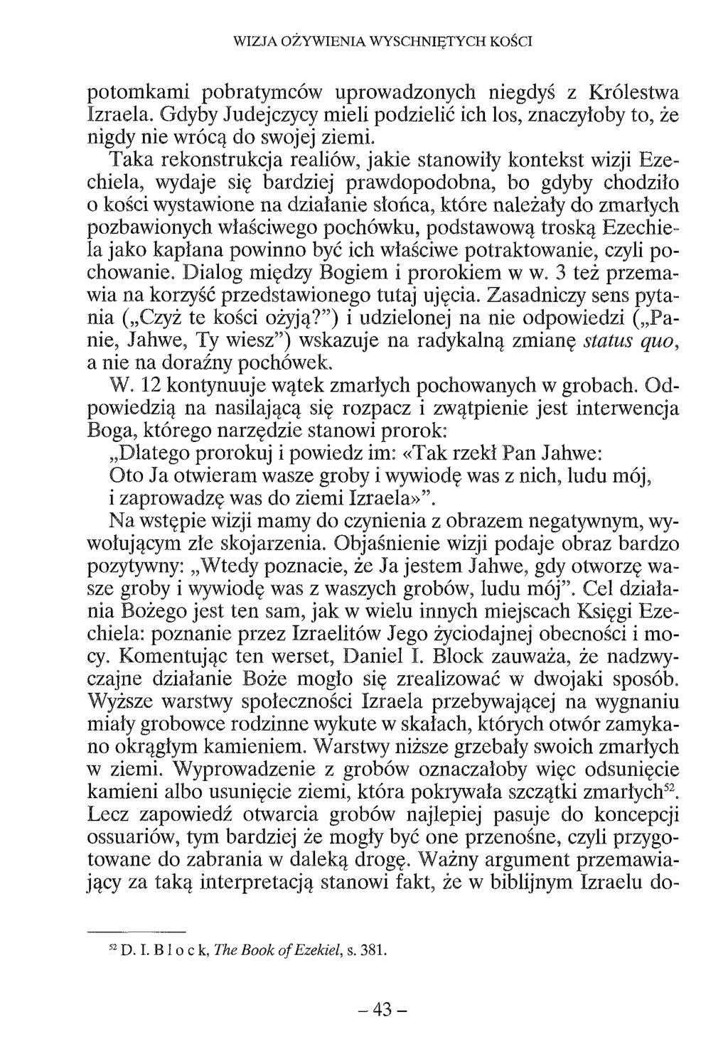 WIZJA OŻYWIENIA WYSCHNIĘTYCH KOŚCI potomkami pobratymców uprowadzonych niegdyś z Królestwa Izraela. Gdyby Judejczycy mieli podzielić ich los, znaczyłoby to, że nigdy nie wrócą do swojej ziemi.