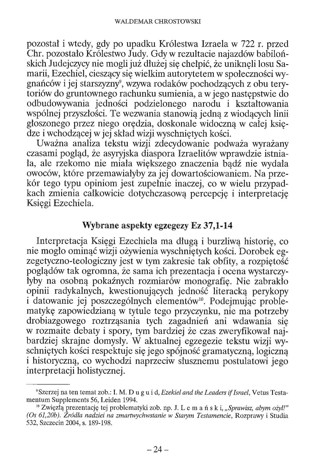 WALDEMAR CHROSTOWSKI pozostał i wtedy, gdy po upadku Królestwa Izraela w 722 r. przed Chr. pozostało Królestwo Judy.