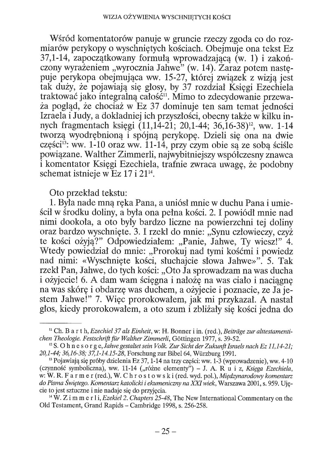 WIZJA OŻYWIENIA WYSCHNIĘTYCH KOŚCI Wśród komentatorów panuje w gruncie rzeczy zgoda co do rozmiarów perykopy o wyschniętych kościach.