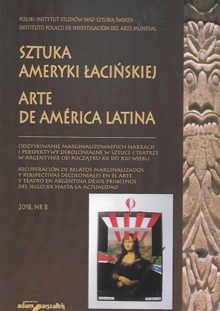Strona44 Nowe publikacje Instytutu Arte de America Latina / Sztuka Ameryki Łacińskiej 2018, nr 8 - Recuperación de relatos marginalizados y perspectivas decoloniales en el arte y teatro en Argentina