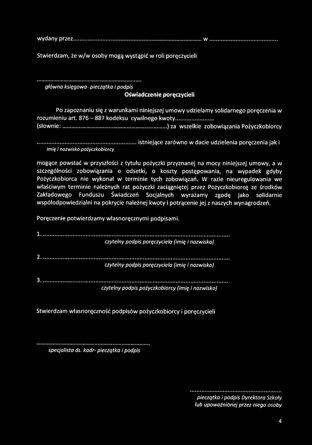 ..istniejące zarówno w dacie udzielenia poręczenia jak i Imię i nazwisko pożyczkobiorcy mogące powstać w przyszłości z tytułu pożyczki przyznanej na mocy niniejszej umowy, a w szczególności