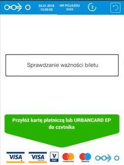 Sprawdzanie ważności biletu krok 2 Zgodnie z poleceniem na ekranie, zbliżamy kartę płatniczą lub URBANCARD EP do czytnika i w ten sposób możemy uzyskać