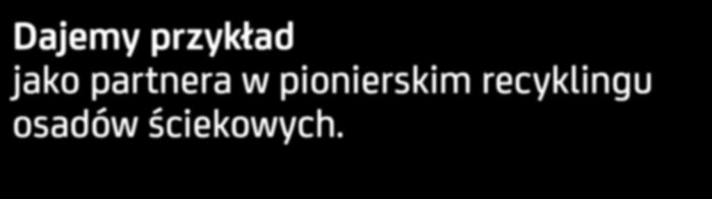 Jesteśmy gotowi zrobić to, co ważne. Przełomowy recykling osadów ściekowych za pomocą EEW Energy from Waste. Dajemy przykład jako partnera w pionierskim recyklingu osadów ściekowych.