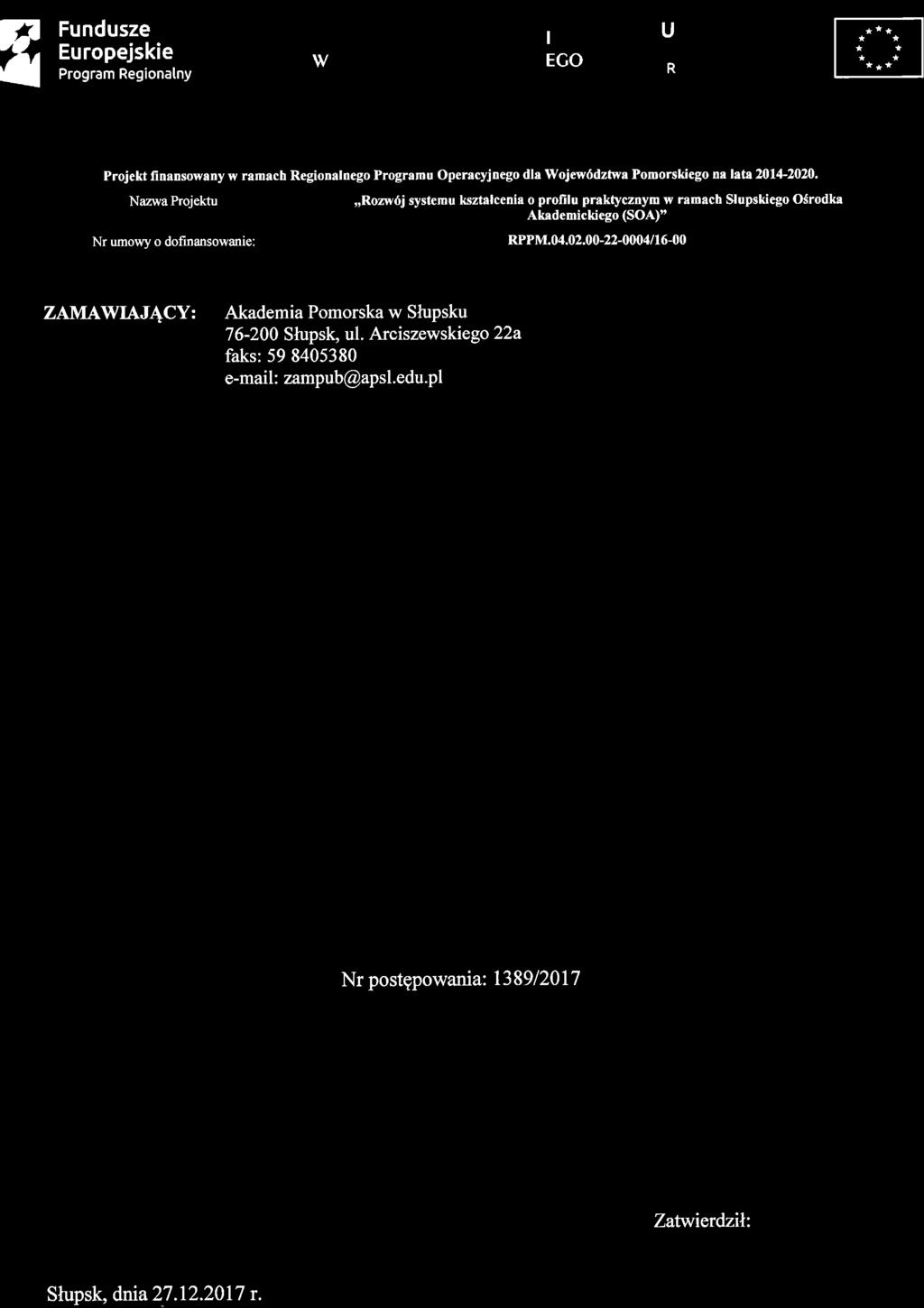 Zl Fundusze I U l.-*. I Zl Europejskie w Eco { ;;;# n'.g''".r"v tco ^ n '' ---r I i I Projekt linansowany w ramach Regionalnego Programu Operacyjnego dla Wojew6dztwa Pomorskiego m lafa 2014-2020.