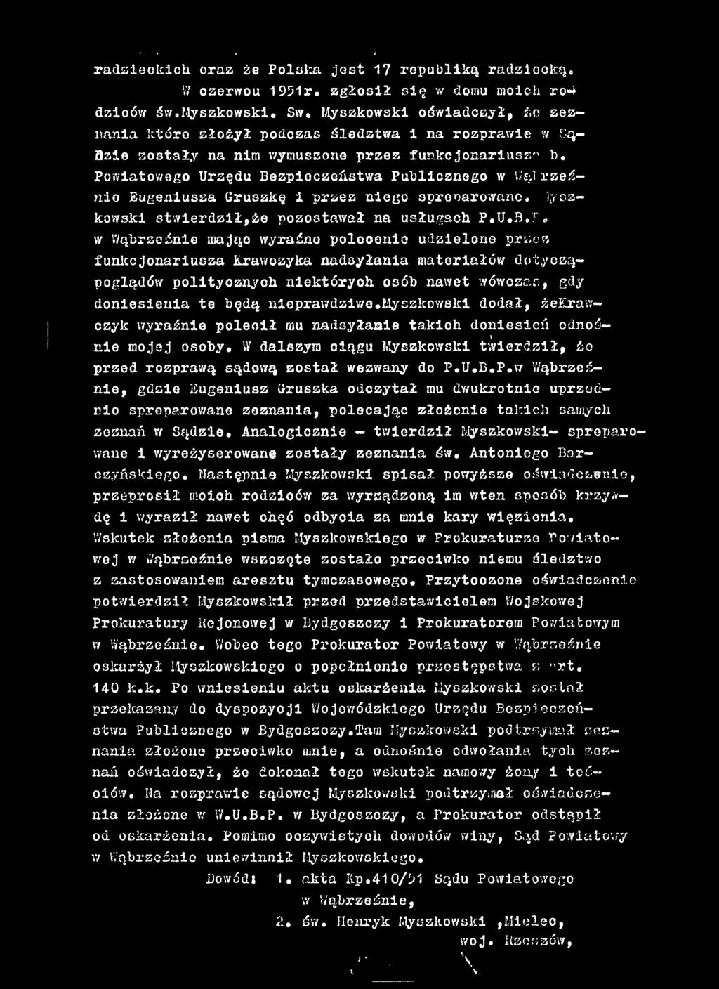 r w Wąbrzeźnie mając wyraźno polecenie udzielone przea funlccjonariusza Krawczyka nadsyłania materiałów dotycząpoglądów politycznych niektórych osób nawet wówozar, gdy doniesienia te będą