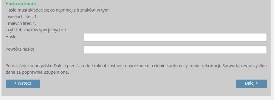 Rejestracja kandydata Na samym dole formularza w tym kroku znajduje się sekcja służąca do sformułowania hasła do konta kandydata wraz z instrukcją dotyczącą wymagań dla hasła.