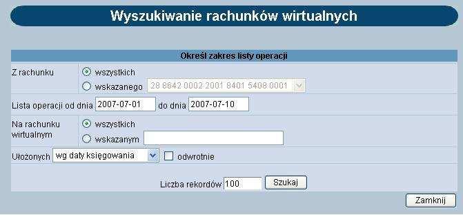 rachunek wirtualny możliwość wyboru wartości wszystkie lub dla wskazanego rachunku wirtualnego (możliwość wpisania w polu określonego numeru rachunku