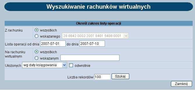 wirtualny możliwość wyboru wartości wszystkie lub dla wskazanego rachunku wirtualnego (możliwość wpisania w polu określonego numeru rachunku wirtualnego).