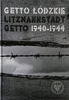 Nowinowski Getto łódzkie / Litzmannstadt Getto 1940 1944 Album prezentuje ponad 300 zdjęć ilustrujących zagładę łódzkich Żydów.