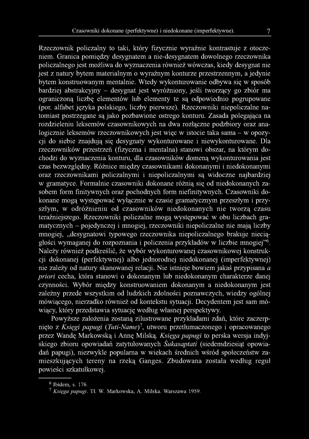 Czasowniki dokonane (perfektywne) i niedokonane (imperfektywne). 7 Rzeczownik policzalny to taki, który fizycznie wyraźnie kontrastuje z otoczeniem.