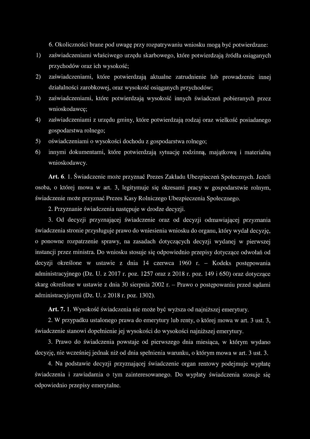 świadczeń pobieranych przez wnioskodawcę; 4) zaświadczeniami z urzędu gminy, które potwierdzają rodzaj oraz wielkość posiadanego gospodarstwa rolnego; 5) oświadczeniami o wysokości dochodu z