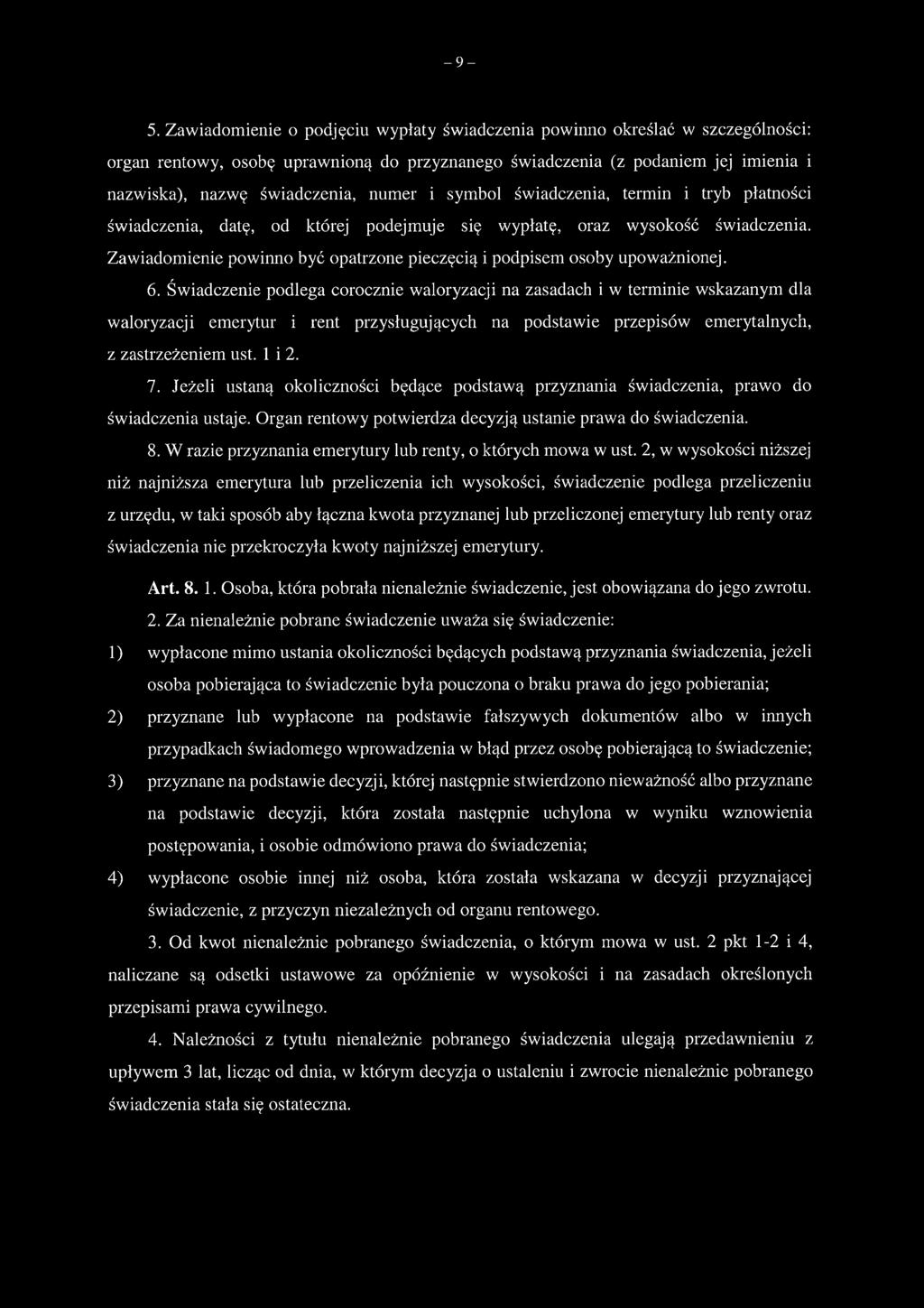 i symbol świadczenia, termin i tryb płatności świadczenia, datę, od której podejmuje się wypłatę, oraz wysokość świadczenia.