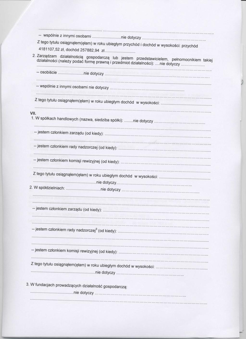 - wspdlniez innymi osobami Z tego tytulu osi^gn^tem(elam) w roku ubiegtym przychdd i dochod w wysokosci: przychdd 4181107,52 zl, dochod 257882,94 zl 2.