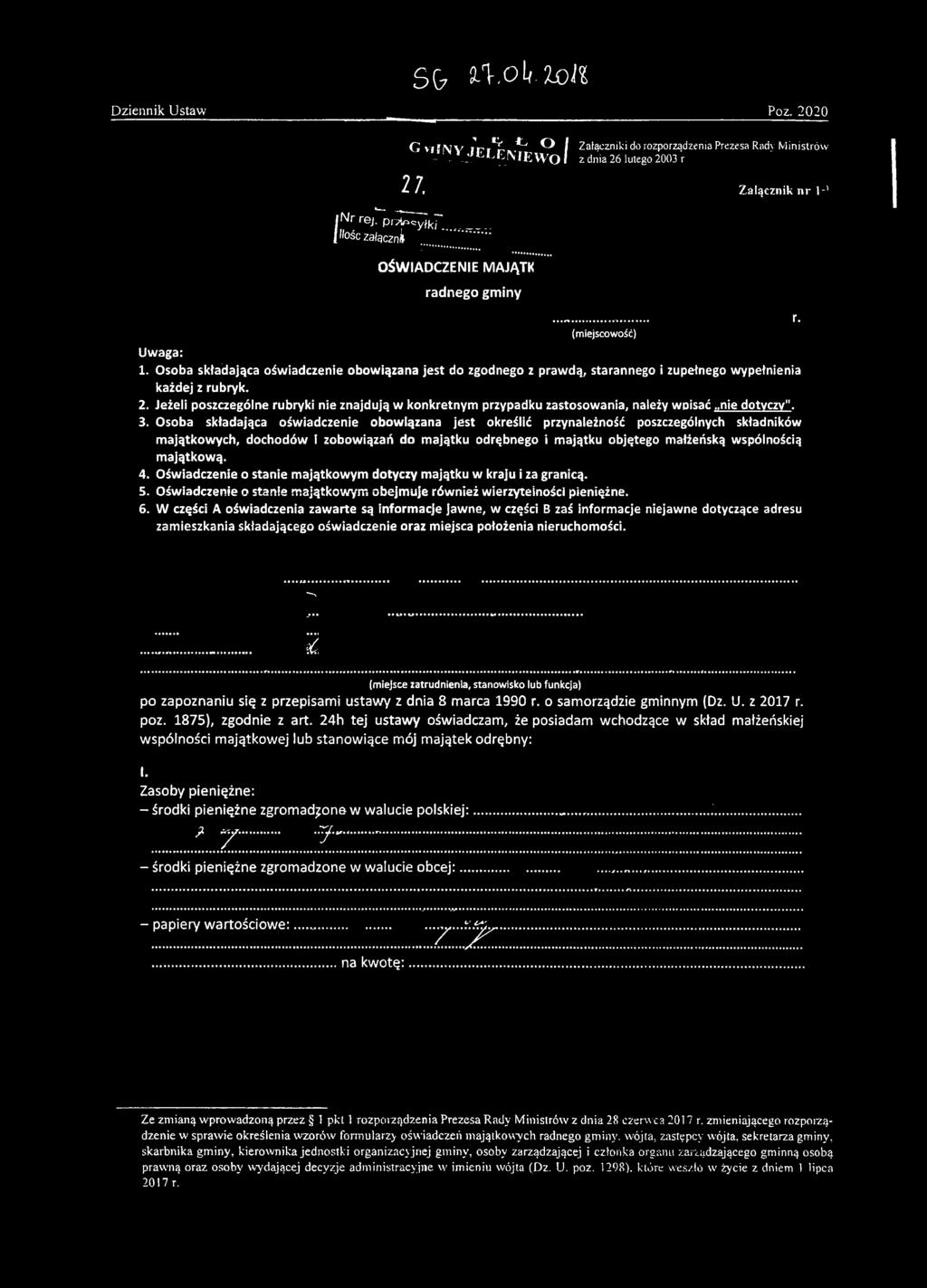 Osoba składająca oświadczenie obowiązana jest do zgodnego z prawdą, starannego i zupełnego wypełnienia każdej z rubryk. 2.