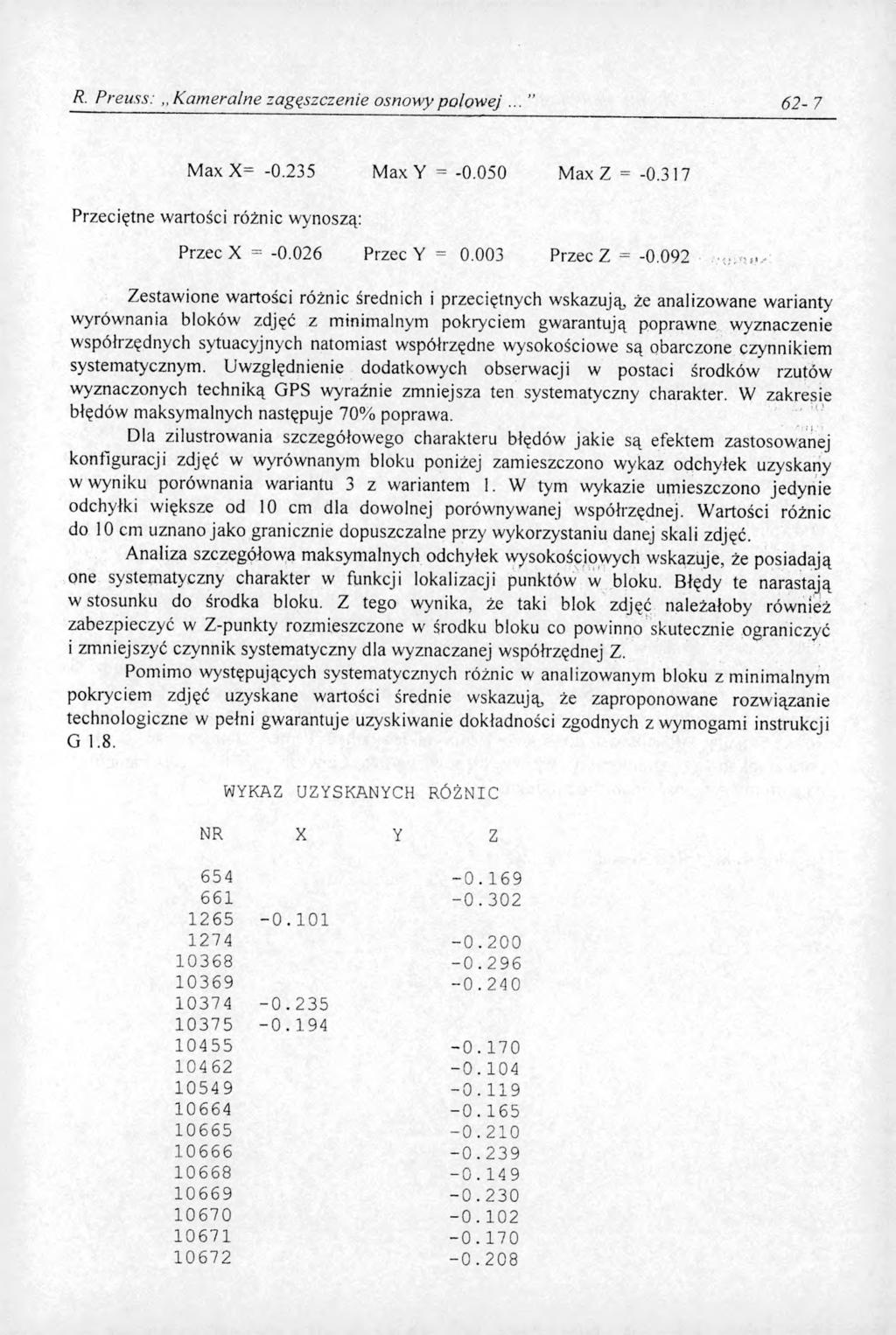 R. Preuss:,, Kameralne zagęszczenie osnowy polow ej 62-7 Max X= -0.235 Max Y = -0.050 Max Z = -0.317 Przeciętne wartości różnic wynoszą: Przeć X = -0.026 Przeć Y = 0.003 Przeć Z = -0.