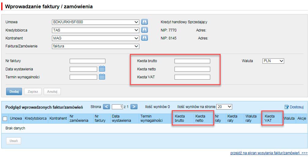suma kwot netto i VAT faktury musi być równa kwocie brutto faktury kwota netto jest wymagana kwota VAT jest wymagana.