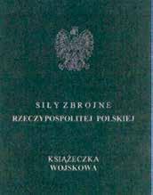 Wzór nr 8 A do 0 i 1 KSIĄŻECZKA WOJSKOWA Książeczka wojskowa składa się z dwudziestu stron wraz z okładką o wymiarach 65 mm x 95 mm. Zewnętrzna strona okładki oklejona płótnem koloru zielonego.