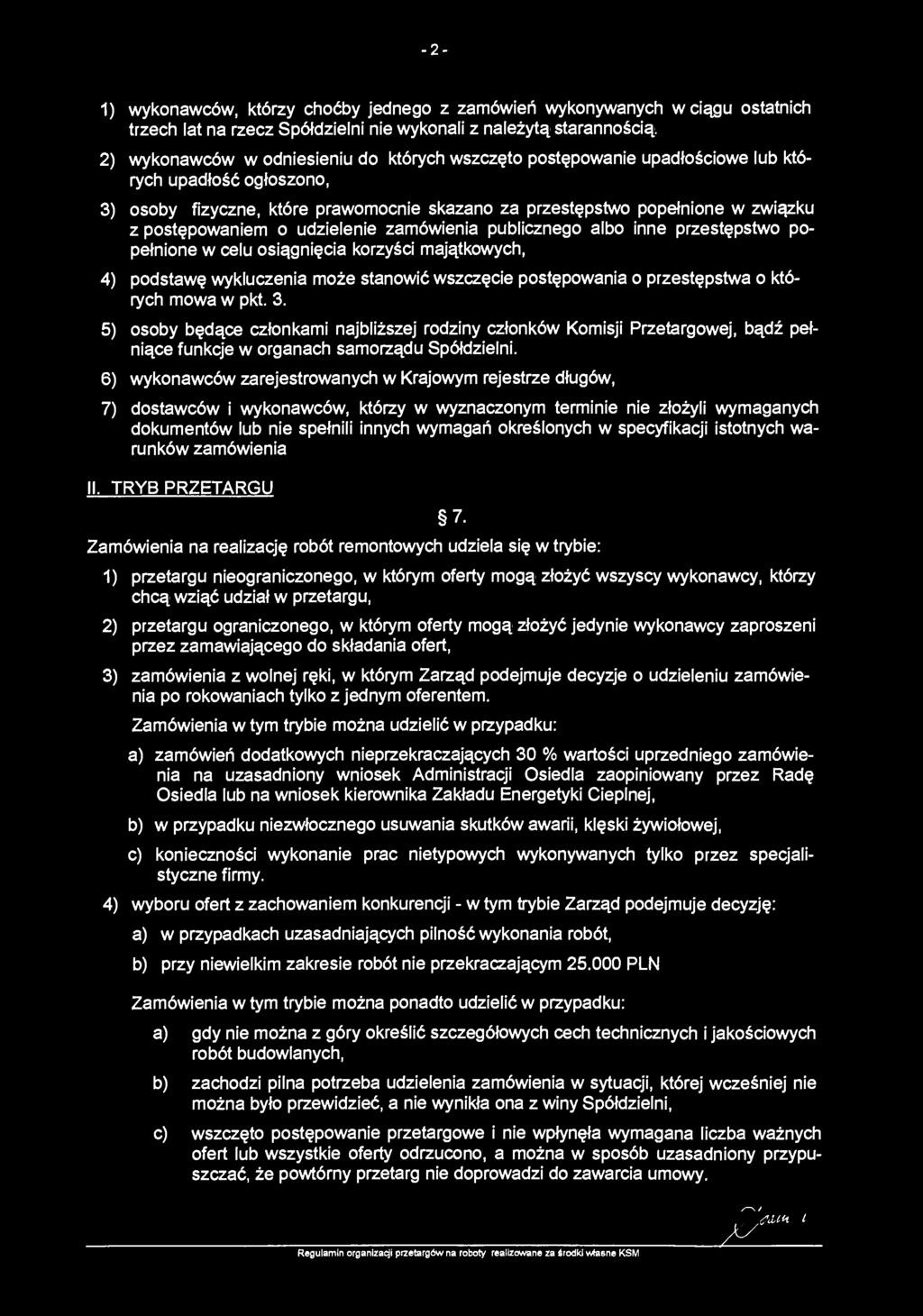 -2-1) wykonawców, którzy choćby jednego z zamówień wykonywanych wciągu ostatnich trzech lat na rzecz Spółdzielni nie wykonali z należytą starannością.