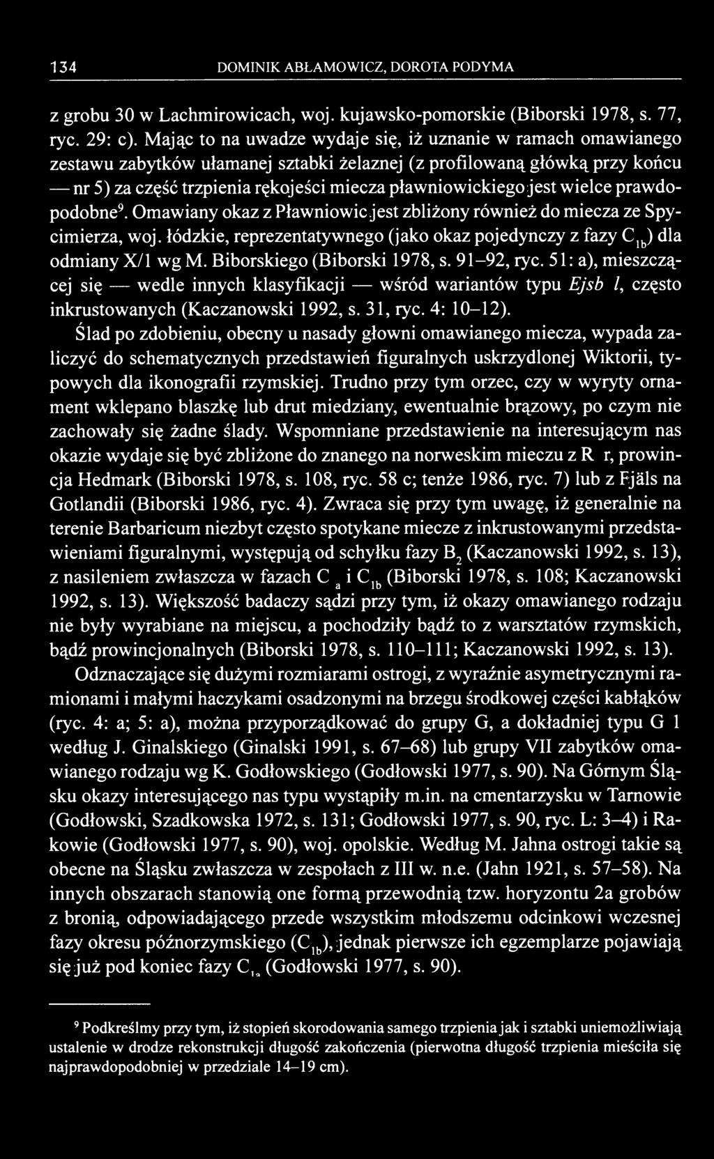 134 DOMINIK ABŁAMOWICZ, DOROTA PODYMA z grobu 30 w Lachmirowicach, woj. kujawsko-pomorskie (Biborski 1978, s. 77, ryc. 29: c).