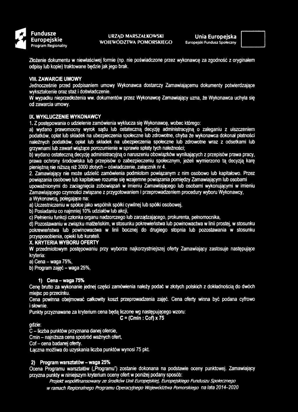 dokumentów przez Wykonawcę Zamawiający uzna, że Wykonawca uchyla się od zawarcia umowy. IX. WYKLUCZENIE WYKONAWCY 1.
