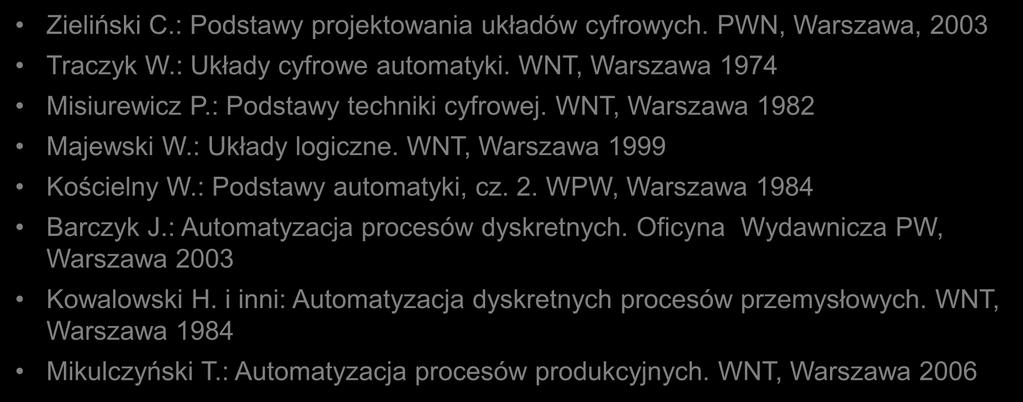 Literatura do wykładu (część 2) 10 Zieliński C.: Podstawy projektowania układów cyfrowych. PWN, Warszawa, 2003 Traczyk W.: Układy cyfrowe automatyki. WNT, Warszawa 1974 Misiurewicz P.